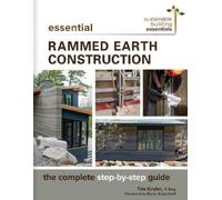 Tim J. Krahn Essential Rammed Earth Construction (Tascabile)