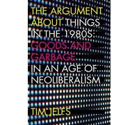 Tim Jelfs The Argument About Things in the 1980s (Tascabile)