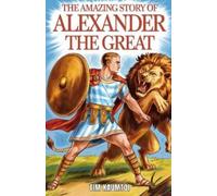 Tim Kaumtoi The Amazing Story of Alexander the Great (Tascabile)
