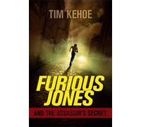 Tim Kehoe Furious Jones and the Assassin's Secret (Copertina rigida)