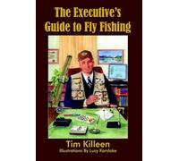Tim Killeen The Executive's Guide to Fly Fishing (Tascabile)