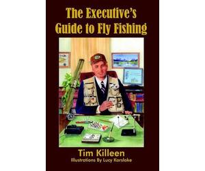 Tim Killeen The Executive's Guide to Fly Fishing (Tascabile)