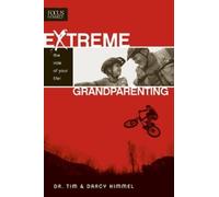 Tim Kimmel Extreme Grandparenting (Tascabile)
