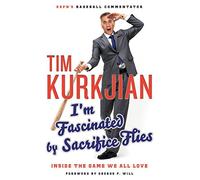 Tim Kurkjian I'm Fascinated by Sacrifice Flies (Tascabile)