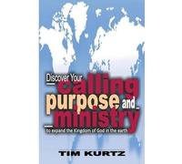 Tim Kurtz Discover your Calling, Purpose and Ministry (Tascabile)