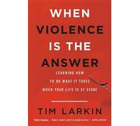 Tim Larkin When Violence Is the Answer (Tascabile)
