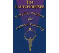 Tim Lautzenheiser Everyday Wisdom for Inspired Teaching (Tascabile)
