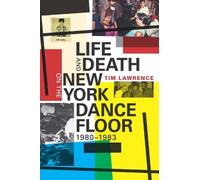 Tim Lawrence Life and Death on the New York Dance Floor, 1980-1983 (Tascabile)