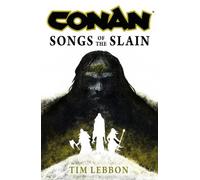Tim Lebbon Conan: Songs of the Slain (Copertina rigida)