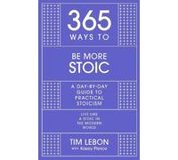 Tim Lebon 365 Ways to be More Stoic (Copertina rigida)