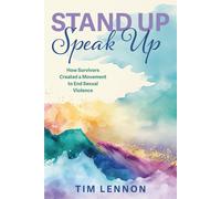 Tim Lennon Stand Up Speak Up: How Survivors Created a Movement to En (Tascabile)