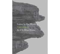 Tim Lilburn Living In The World As If It Were Home (Tascabile)