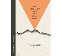 Tim Lilburn The Volcano's High Held Snow Note (Tascabile)