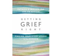 Tim Madigan Patrick O’Malley Getting Grief Right (Tascabile)