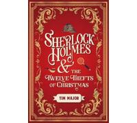 Tim Major Sherlock Holmes and The Twelve Thefts of Christmas (Copertina rigida)