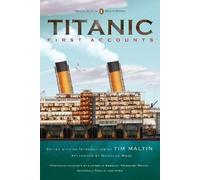 Tim Maltin Titanic: First Accounts (Penguin Classics Deluxe Edition) (Tascabile)
