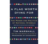 Tim Marshall A Flag Worth Dying for (Tascabile) Politics of Place