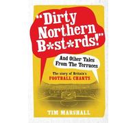 Tim Marshall "Dirty Northern Bstrds" And Other Tales From The Terr (Tascabile)