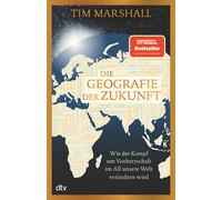 Tim Marshall Lu Die Geografie der Zukunft: Wie der Kampf um Vorherrs (Tascabile)