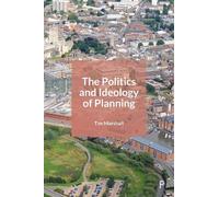 Tim Marshall The Politics and Ideology of Planning (Copertina rigida)