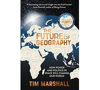 Tim marshall's the future of geography - Marshall Tim