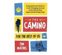 Tim Mathis The Camino for the Rest of Us (Tascabile)