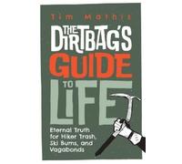 Tim Mathis The Dirtbag's Guide to Life (Tascabile)