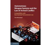 Tim McFarland Autonomous Weapon Systems and the Law of Armed (Copertina rigida)