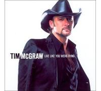 Tim McGraw - Live Like You Were Dying by Tim McGraw