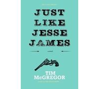 Tim McGregor Just Like Jesse James (Tascabile)