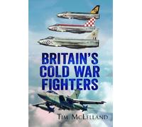 Tim Mclelland Britain's Cold War Fighters (Tascabile)