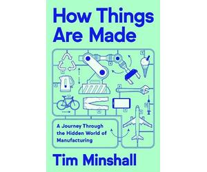 Tim Minshall How Things Are Made (Copertina rigida)