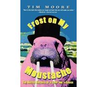 Tim Moore Frost on My Moustache (Tascabile)