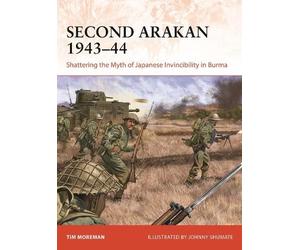 Tim Moreman Second Arakan 1943-44 (Tascabile) Campaign