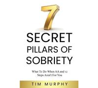 Tim Murphy 7 Secret Pillars of Sobriety (Tascabile)
