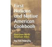 Tim Murphy First Nations and Native American Cookbook (Tascabile)