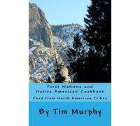 Tim Murphy First Nations and Native American Cookbook (Tascabile)