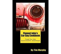 Tim Murphy Flannel John's Car Guy Cookbook (Tascabile) Cookbooks for Guys
