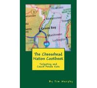 Tim Murphy The Cheesehead Nation Cookbook (Tascabile)