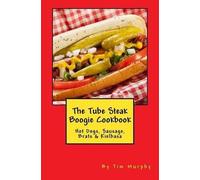Tim Murphy The Tube Steak Boogie Cookbook (Tascabile) Cookbooks for Guys