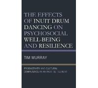 Tim Murray The Effects of Inuit Drum Dancing on Psychosocial (Copertina rigida)