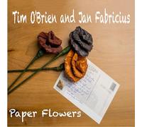 Tim O'Brien And Jan Fabricius - Paper Flowers