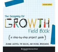 Tim Ogilvie Jeanne Liedtka The Designing for Growth Field Book (Tascabile)