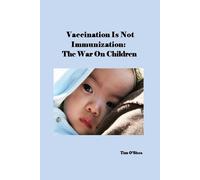 Tim O'Shea Vaccination Is Not Immunization (Tascabile)