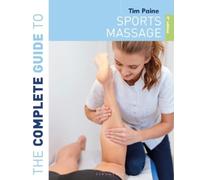 Tim Paine The Complete Guide to Sports Massage 4th edition (Tascabile)