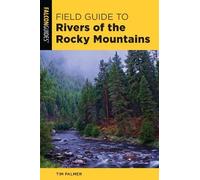 Tim Palmer Field Guide to Rivers of the Rocky Mountains (Tascabile)