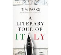 Tim Parks A Literary Tour of Italy (Tascabile)