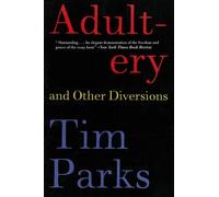 Tim Parks Adultery and Other Diversions (Tascabile)