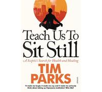 Tim Parks Teach Us to Sit Still (Tascabile)