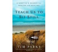 Tim Parks Teach Us to Sit Still (Tascabile)